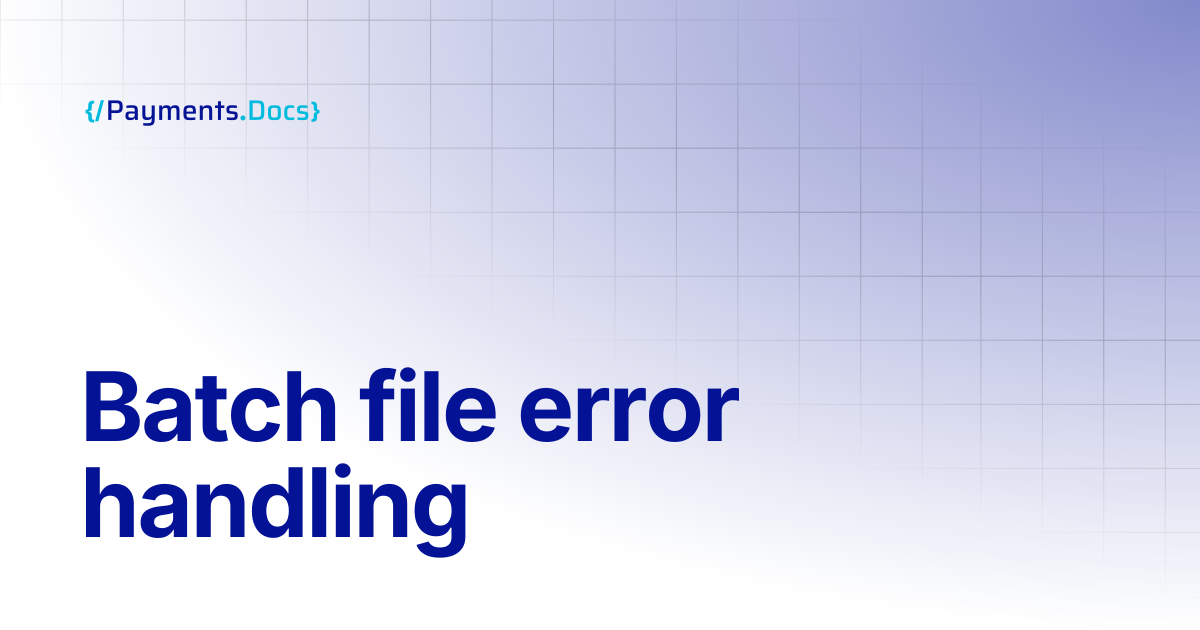 Batch file error handling | Thales Payments - Docs