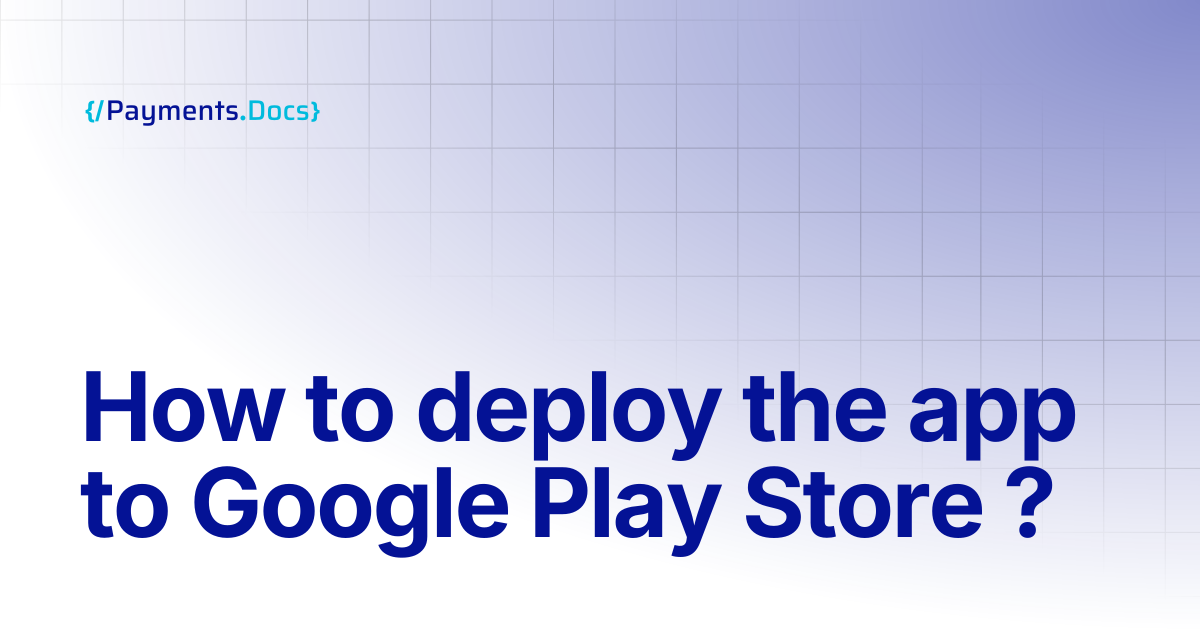 How to deploy the app to Google Play Store ? | Thales Payments - Docs
