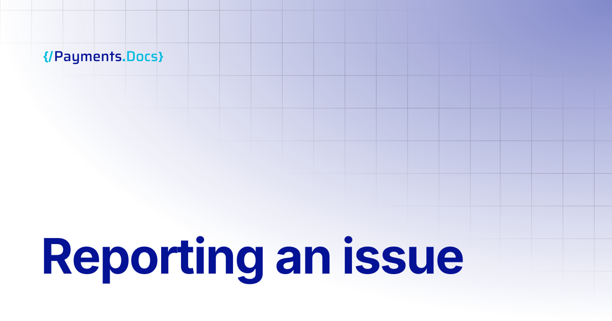 Reporting an issue | Thales Payments - Docs