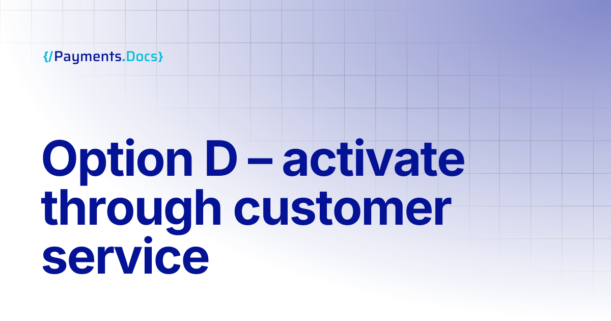 Option D – activate through customer service | Thales Payments - Docs