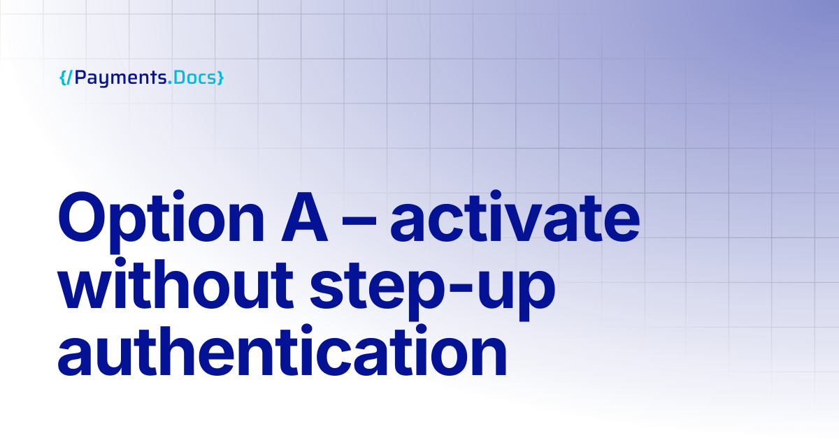Option A – activate without step-up authentication | Thales Payments - Docs