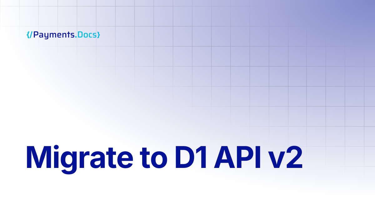 Migrate to D1 API v2 | Thales Payments - Docs