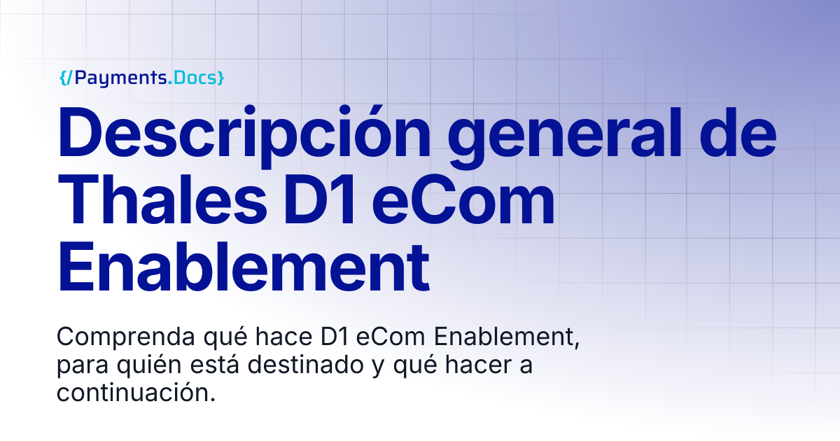 Descripción general de Thales D1 eCom Enablement | Thales Payments - Docs