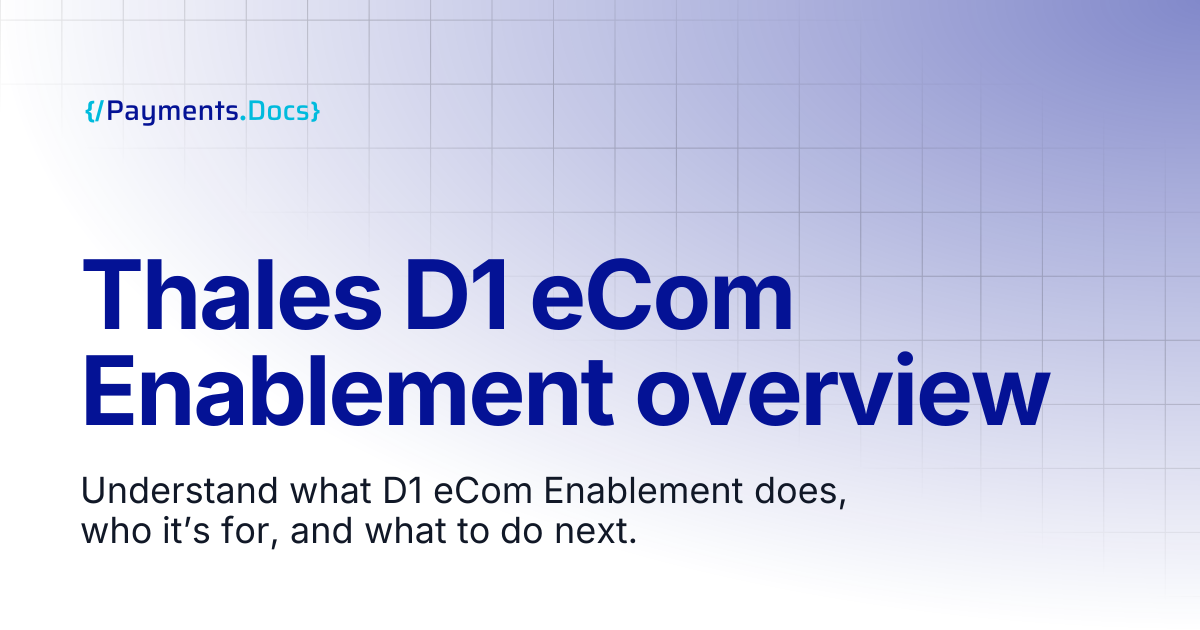 Thales D1 eCom Enablement overview | Thales Payments - Docs