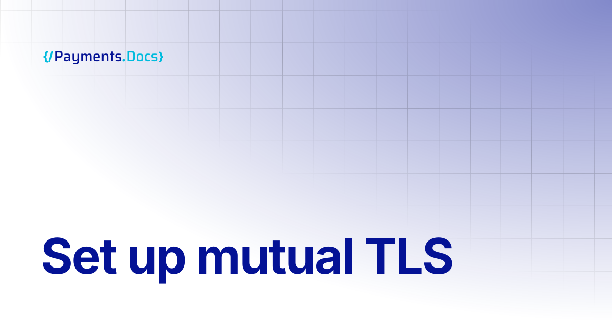 Set up mutual TLS | Thales Payments - Docs