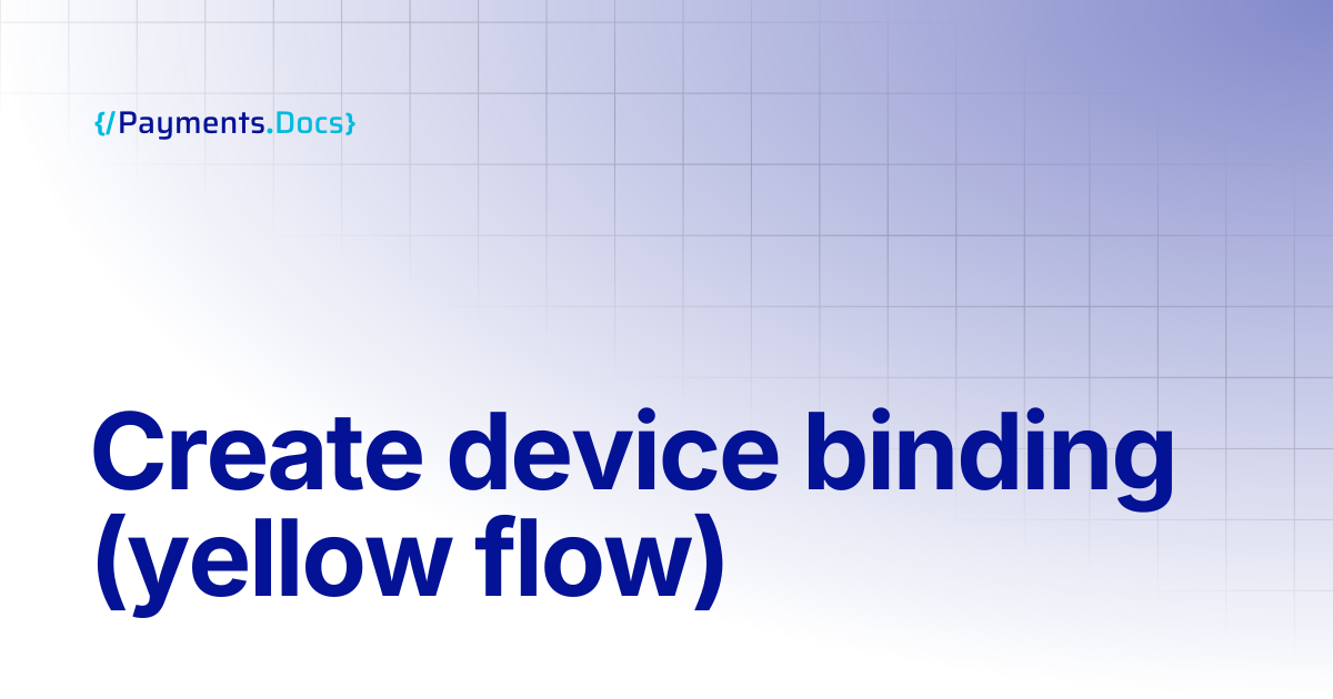 Create device binding (yellow flow) | Thales Payments - Docs