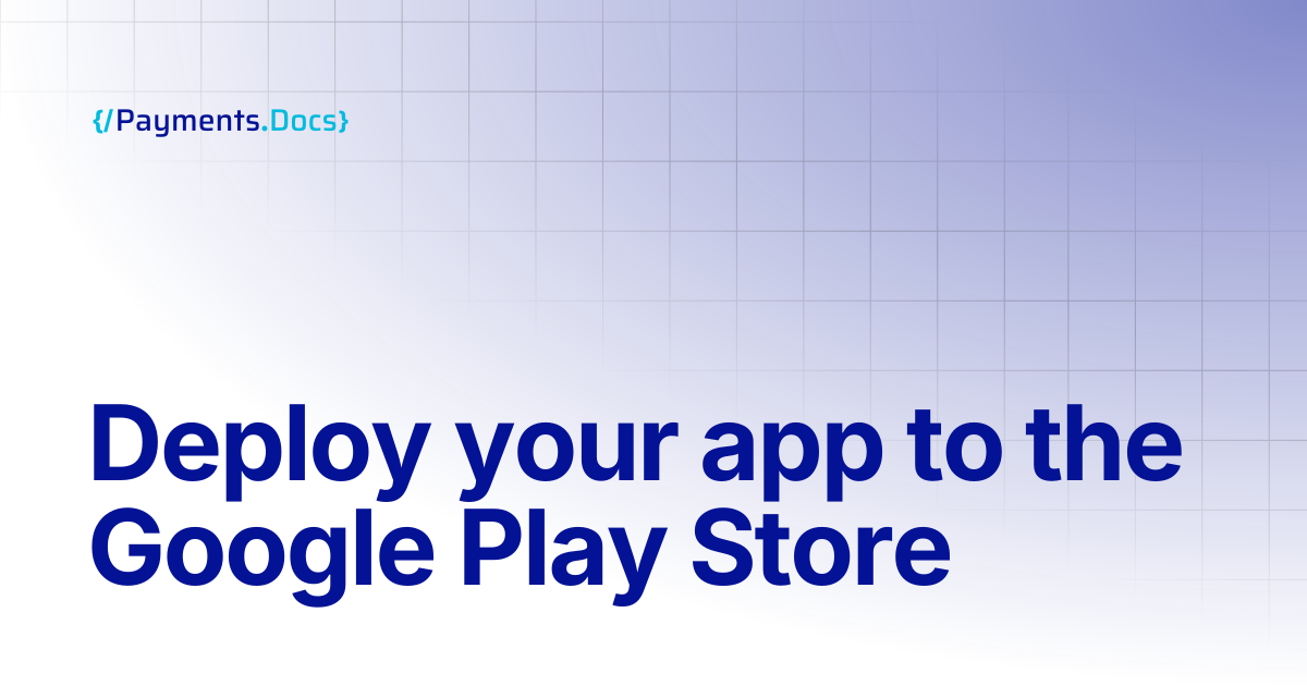 Deploy your app to the Google Play Store | Thales Payments - Docs