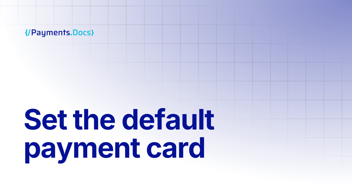 Set the default payment card | Thales Payments - Docs