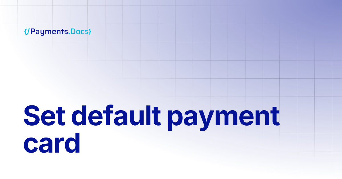 Set default payment card | Thales Payments - Docs