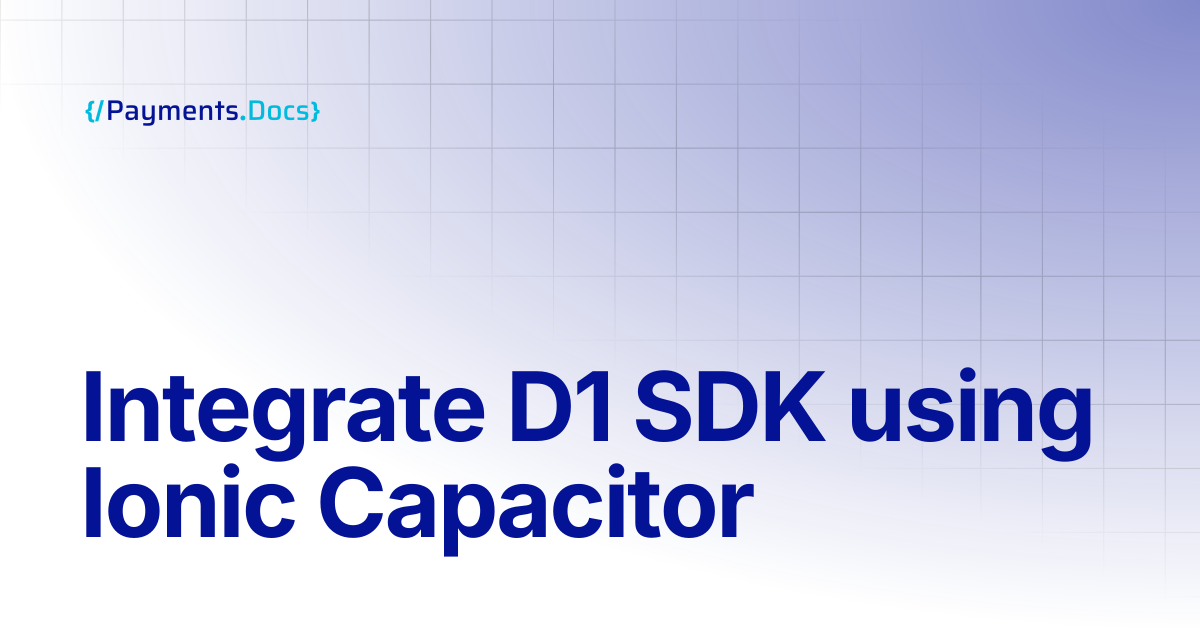 Integrate D1 SDK using Ionic Capacitor | Thales Payments - Docs