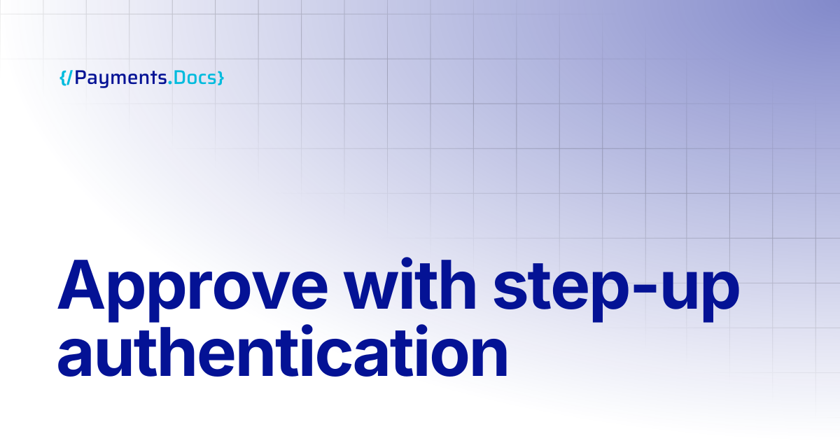 Approve with step-up authentication | Thales Payments - Docs