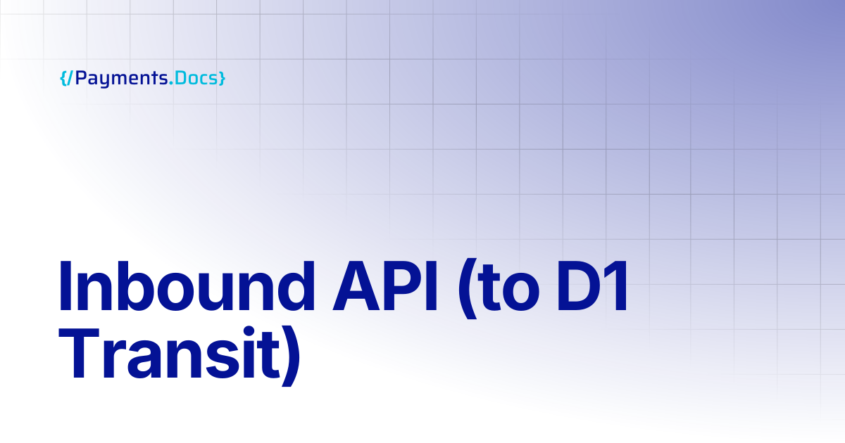 Inbound API (to D1 Transit) | Thales Payments - Docs
